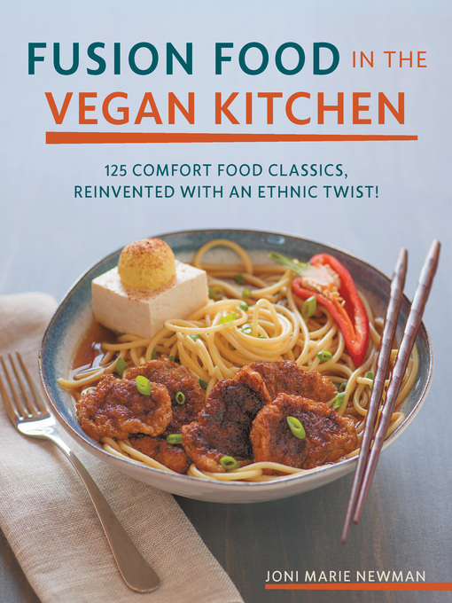 Title details for Fusion Food in the Vegan Kitchen by Joni Marie Newman - Available